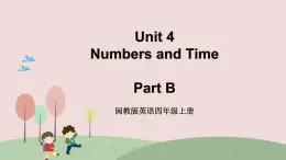 閩教英語四上 Unit 4  《Numbers and Time》 Part B 課件PPT