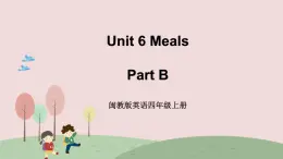 閩教英語四上 Unit 6 《Meals》 Part B 課件PPT