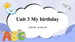 滬教英語五年級上冊 Unit 3 My birthday 課件+素材