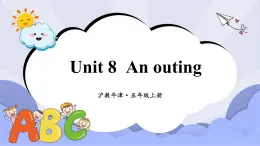 滬教英語五年級上冊 Unit 8 An outing 課件+素材