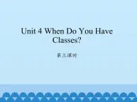 陜旅版（三年級(jí)起）小學(xué)四年級(jí)英語上冊(cè) Unit 4 When Do You Have Classes   課件2