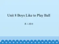 陜旅版（三年級(jí)起）小學(xué)四年級(jí)英語上冊(cè) Unit 8 Boys Like to  Play Ball   課件1