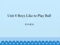 陜旅版（三年級(jí)起）小學(xué)四年級(jí)英語上冊(cè) Unit 8 Boys Like to  Play Ball   課件3