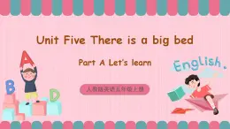 人教版英語(yǔ)五年級(jí)上冊(cè) Unit5 There is a big bed A let's learn 課件+教案+練習(xí)+素材