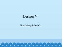 川教版三年级下册Lesson V How many rabbits?课文配套课件ppt