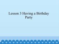 小学英语川教版五年级下册Lesson 3 Having a birthday party评课ppt课件