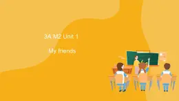 Module 2 Unit 1 My friends 課件