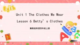 冀教版英語四年級上冊 Unit 1 Lesson 6 《Betty’s Clothes》課件