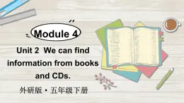Module 4 Unit 2 We can find information from books and CDs（課件+素材）外研版（三起）英語(yǔ)五年級(jí)下