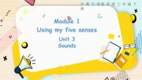 小学英语Module 1 Using my five senses.unit3 Sounds教学演示课件ppt