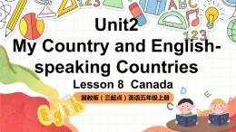 冀教版（三起點(diǎn)）英語五上Unit2  My Country and English-speaking Countries  Lesson 8 Canada 課件＋素材