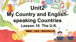 冀教版（三起點(diǎn)）英語五上Unit2 My Country and English-speaking Countries Lesson 10 The U.K. 課件＋素材