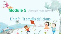 英語教科版五上Module 5  Foods we need  Unit 9   It smells delicious第2課時 PPT課件