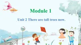 英語外研版一起5年級上冊 Module 1 Unit 2 There are tall trees now. PPT課件