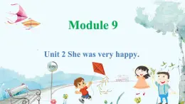 英語外研版一起5年級上冊 Module 9 Unit 2 She was very happy. PPT課件