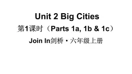 Unit 2 Big Cities 第1課時（Parts 1a, 1b & 1c）（課件+素材）-2024-2025學(xué)年Join in 外研劍橋英語六年級上冊