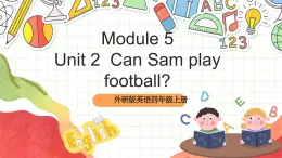 外研版英语四年级上册Module 5 Unit 2 《Can Sam play football》课件