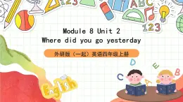 外研版（一起）英語(yǔ)四上Module 8 Unit 2 《Where did you go yesterday？》課件
