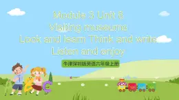 牛津深圳版英語六上Unit 8《 Visiting museums Look and learn Think and write Listen and enjoy》課件+教案+分層練習(xí)