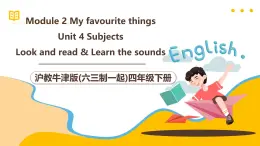 滬教牛津版(六三制一起)四下 Module 2 Unit 4《Subjects》Period 3 課件+單元教案+素材