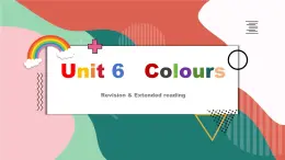 Unit 6 Colours 繪本（Revision & Extendend reading）（課件）-2023-2024學(xué)年譯林版（三起）英語三年級(jí)上冊(cè)
