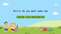 遼師大版（三起）英語(yǔ)三下Unit 12《Do  you  want  some  tea》課件