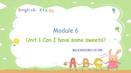 外研版小学英语（三起）四年级上册Module6Unit1《Can I have some sweets？》教学课件