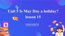 【核心素養(yǎng)】北京版英語(yǔ)四下 Unit 5《Is May Day a holiday？》Lesson 15 課件+教案+練習(xí)+素材