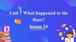 【核心素養(yǎng)】北京版英語(yǔ)四下 Unit 7《What happened to the floor？》Lesson 24 課件+教案+練習(xí)+素材