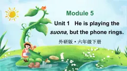 外研版六年級英語下冊Module 5 Unit 1課件
