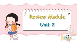 Review Module Unit 2（課件+素材）-2024-2025學年外研版（三起）英語六年級下冊