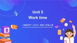 【單元課件】人教版PEP（2024）英語二上 Unit 5 《Work time》（教學(xué)課件）