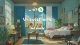 外研版（三起2024）英語三年級(jí)上冊(cè) Unit 6 My sweet home 第1課時(shí) Get ready（課件）