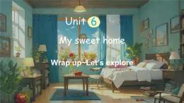 外研版（三起2024）英語三年級(jí)上冊(cè) Unit 6 My sweet home 第6課時(shí) Wrap up~Let's explore（課件）