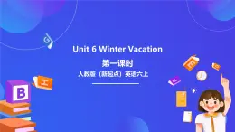 人教版（新起點）小學英語六年級上冊 Unit 6《Winter Vacation》 第一課時 課件