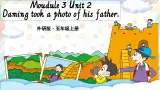 Module 3 Unit 2 Daming took a photo of his father课件