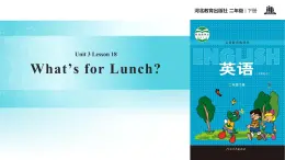 Unit 3_Lesson 18_What’s for Lunch_冀教版 (一起) 課件