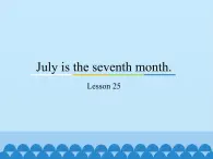 六年級(jí)上冊(cè)英語課件－Unit5 July is the seventh month.(Lesson25) ｜人教精通版.