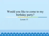 六年級(jí)上冊(cè)英語課件－Unit3 Would you like to come to my birthday party？(Lesson13) ｜人教精通版.