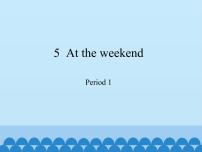 新版-牛津上海版五年级下册Unit 5 At the weekend评课免费课件ppt