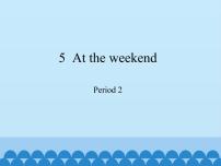 小学英语新版-牛津上海版五年级下册Unit 5 At the weekend示范课免费ppt课件