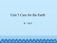 六年级上册英语课件-Unit 3 Care for the  Earth  Period 1  陕旅版（三起）