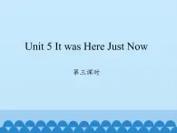 六年级上册英语课件-Unit 5 It was Here Just Now  Period 3  陕旅版（三起）