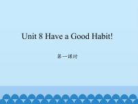 小学英语陕旅版五年级下册Unit 8 Have a good habit!教课内容免费课件ppt