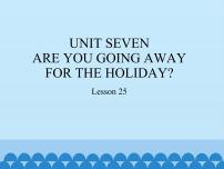 小学英语北京版五年级下册Unit 7 Are you going away for the holiday?Lesson 25课文配套免费ppt课件