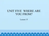 五年級(jí)上冊(cè)英語(yǔ)課件－UNIT FIVE  WHERE ARE YOU FROM？   Lesson 15  北京課改版.