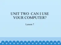 五年級(jí)上冊(cè)英語(yǔ)課件－UNIT TWO  CAN I USE YOUR COMPUTER？  Lesson 7  北京課改版