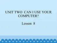 五年級(jí)上冊(cè)英語(yǔ)課件－UNIT TWO  CAN I USE YOUR COMPUTER？  Lesson 8  北京課改版
