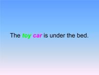 外研版 (一年级起点)一年级下册Module 2unit 2 The toy car is under the bed.示范课ppt课件