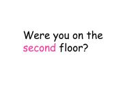 外研版 (一年级起点)三年级下册Module 10Unit 1 Were you on the second floor?课堂教学课件ppt
